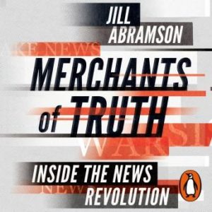 Merchants of Truth: Inside the News Revolution