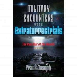 Military Encounters with Extraterrestrials: The Real War of the Worlds