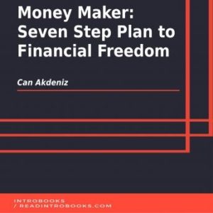 Money Maker: Seven Step Plan to Financial Freedom
