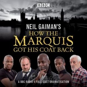 Neil Gaiman's How the Marquis Got His Coat Back: BBC Radio 4 full-cast dramatisation