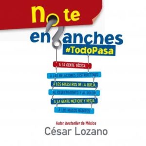 No te enganches: #Todopasa