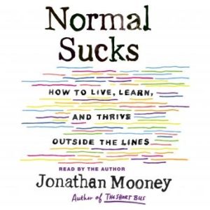 Normal Sucks: How to Live, Learn, and Thrive Outside the Lines