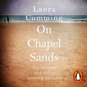 On Chapel Sands: My mother and other missing persons