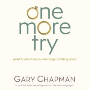 One More Try: What to Do When Your Marriage is Falling Apart