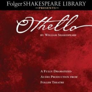 Othello: Fully Dramatized Audio Edition