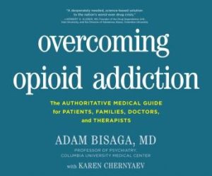 Overcoming Opioid Addiction: The Authoritative Medical Guide for Patients, Families, Doctors, and Therapists