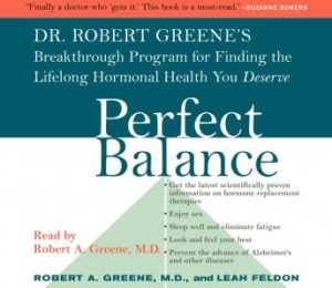 Perfect Balance: Dr. Robert Greene's Breakthrough Program for Finding the Lifelong Hormonal Health You Deserve