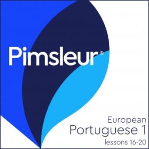 Pimsleur Portuguese (European) Level 1 Lessons 16-20: Learn to Speak and Understand European Portuguese with Pimsleur Language Programs