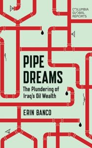 Pipe Dreams: The Plundering of Iraq's Oil Wealth