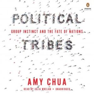 Political Tribes: Group Instinct and the Fate of Nations