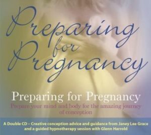 Preparing for Pregnancy: Prepare Your Mind and Body for the Amazing Journey of Conception