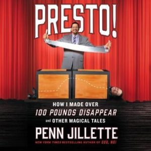 Presto!: How I Made Over 100 Pounds Disappear and Other Magical Tales