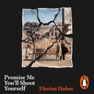 Promise Me You'll Shoot Yourself: The Downfall of Ordinary Germans, 1945