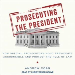 Prosecuting the President: How Special Prosecutors Hold Presidents Accountable and Protect the Rule of Law