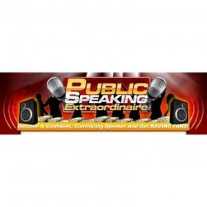 Public Speaking Extraordinaire - Unlock an Abundance of Opportunities: Master Public Speaking and Become A Sought After Expert and Leader in Your Industry