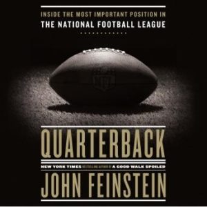 Quarterback: Inside the Most Important Position in the National Football League