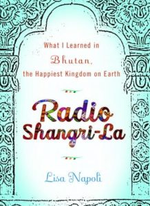 Radio Shangri-La: What I Discovered on my Accidental Journey to the Happiest Kingdom on Earth