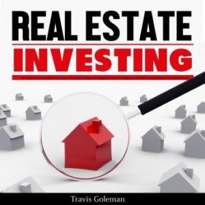 Real Estate Investing: Your Guide to Become A Millionaire Investor. Investment Strategies For Closing Deals and Accumulating Wealth With Property Management and Rental Income