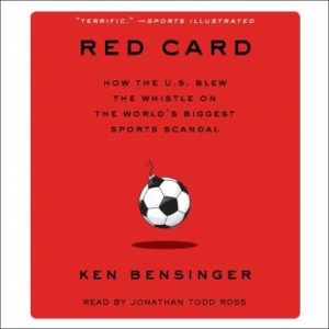 Red Card: How the U.S. Blew the Whistle on the World's Biggest Sports Scandal