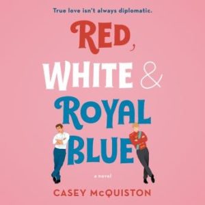 Red, White & Royal Blue: A Novel