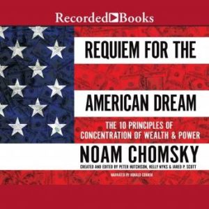 Requiem for the American Dream: The 10 Principles of Concentration of Wealth & Power