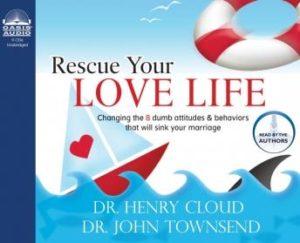 Rescue Your Love Life: Changing Those Dumb Attitudes & Behaviors That Will Sink Your Marriage [UNABRIDGED]