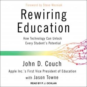 Rewiring Education: How Technology Can Unlock Every Student's Potential