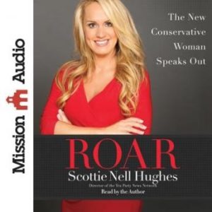 Roar: The New Conservative Woman Speaks Out