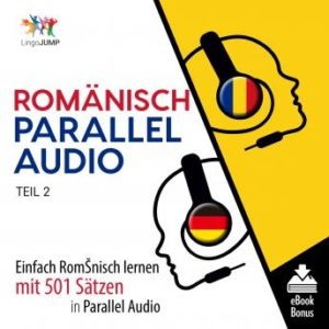 Romnisch Parallel Audio - Einfach Rumnisch lernen mit 501 Stzen in Parallel Audio - Teil 2
