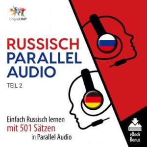 Russisch Parallel Audio - Einfach Russisch lernen mit 501 Stzen in Parallel Audio - Teil 2