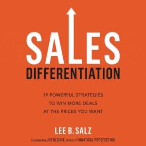 Sales Differentiation: 19 Powerful Strategies to Win More Deals at the Prices You Want