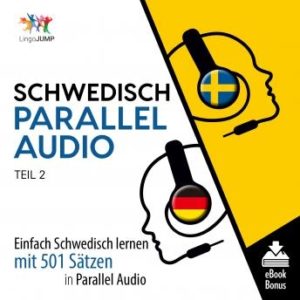 Schwedisch Parallel Audio - Einfach Schwedisch lernen mit 501 Stzen in Parallel Audio - Teil 2