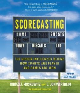 Scorecasting: The Hidden Influences Behind How Sports Are Played and Games Are Won