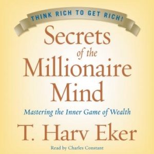 Secrets of the Millionaire Mind: Mastering the Inner Game of Wealth