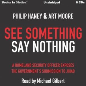 See Something Say Something: A Homeland Security Officer Exposes the Government's Submission to Jihad