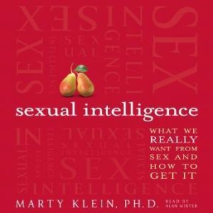Sexual Intelligence: What We Really Want from Sex--and How to Get It