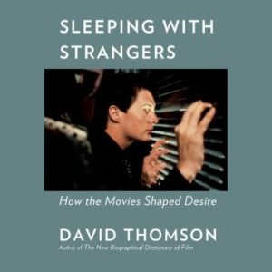 Sleeping with Strangers: How the Movies Shaped Desire