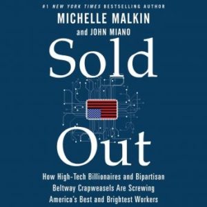 Sold Out: How High-Tech Billionaires & Bipartisan Beltway Crapweasels Are Screwing America's Best & Brightest Workers