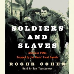 Soldiers and Slaves: American POWs Trapped by the Nazis' Final Gamble