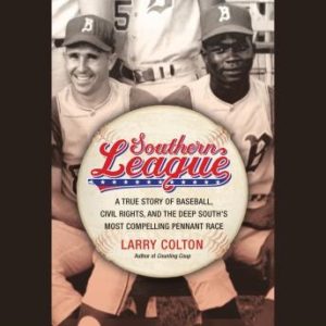 Southern League: A True Story of Baseball, Civil Rights, and the Deep South's Most Compelling Pennant Race