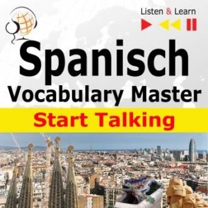Spanish Vocabulary Master:Start Talking (30 Topics at Elementary Level: A1-A2 - Listen & Learn)