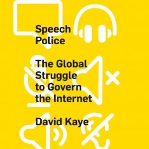 Speech Police: The Global Struggle to Govern the Internet