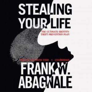 Stealing Your Life: The Ultimate Identity Theft Prevention Plan