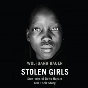 Stolen Girls: Survivors of Boko Haram Tell Their Story