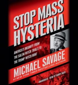 Stop Mass Hysteria: America's Insanity from the Salem Witch Trials to the Trump Witch Hunt