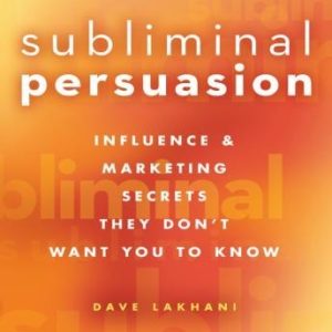 Subliminal Persuasion: Influence & Marketing Secrets They Don't Want You To Know