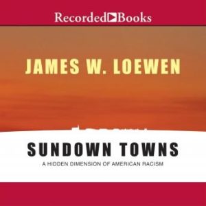 Sundown Towns: A Hidden Dimension of American Racism