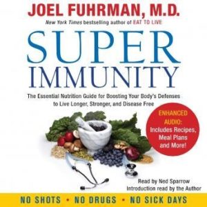 Super Immunity: A Breakthrough Program to Boost the Body's Defenses and Stay Healthy All Year Round