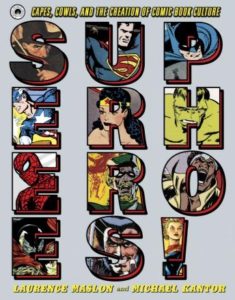 Superheroes!: Capes, Cowls, and the Creation of Comic Book Culture