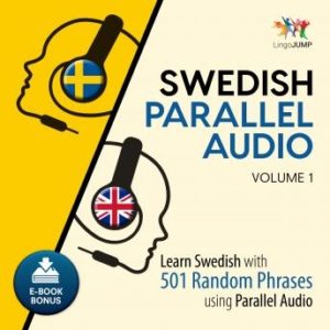 Swedish Parallel Audio - Learn Swedish with 501 Random Phrases using Parallel Audio - Volume 1